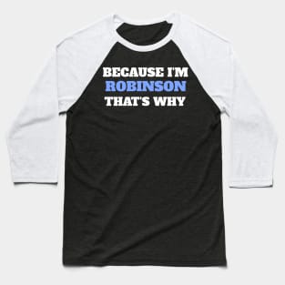 Because I'm Robinson That's Why Baseball T-Shirt